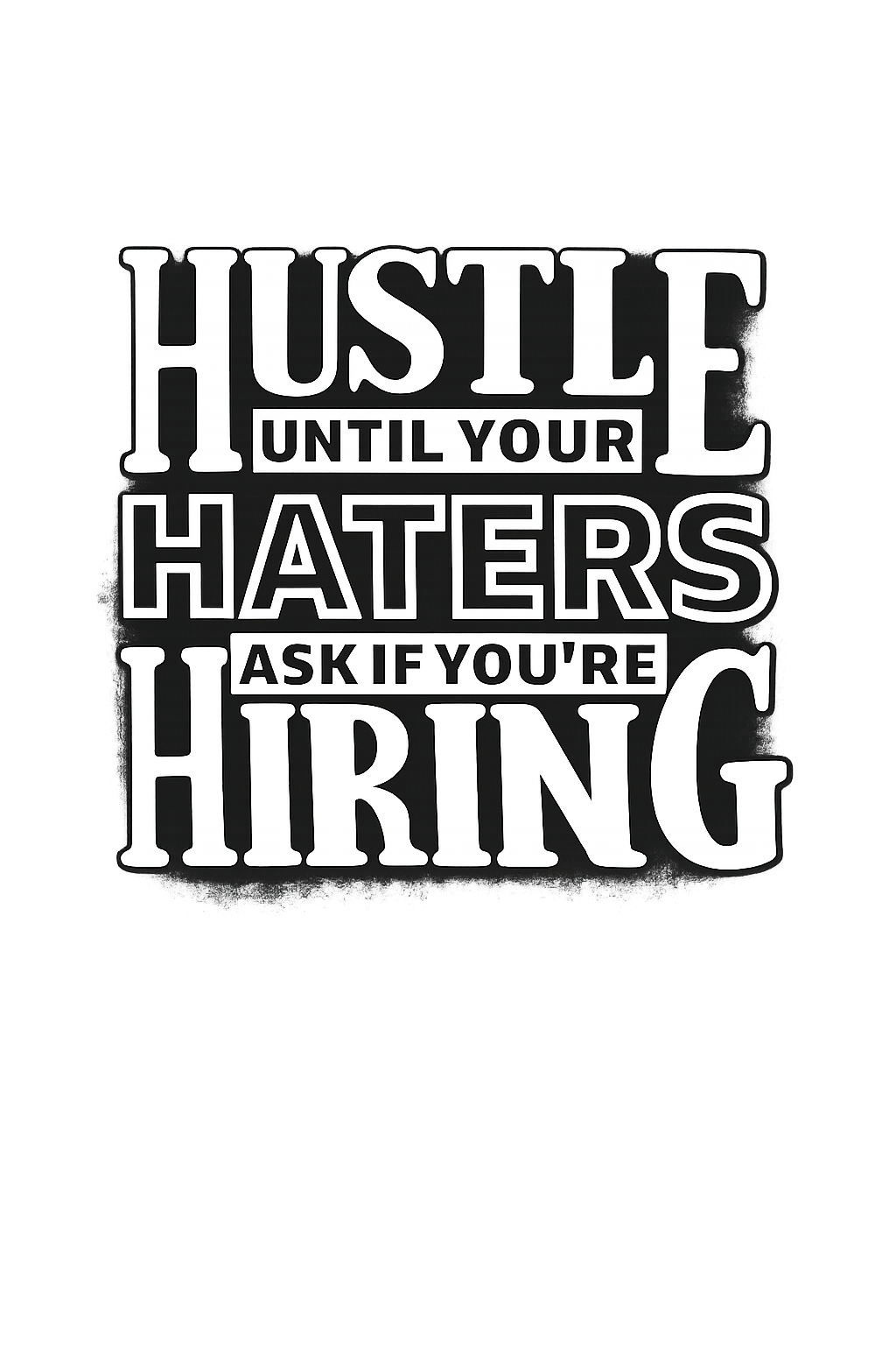 Hustle until your haters T-shirt